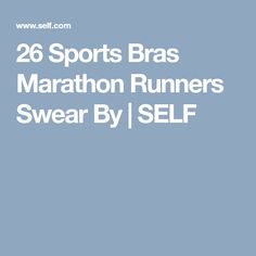 the words 26 sports bras marathon runners swear by self are in white on a blue background