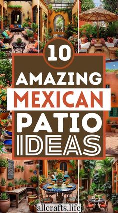 an image of mexican patio decor with the words 10 amazing mexican patio ideas