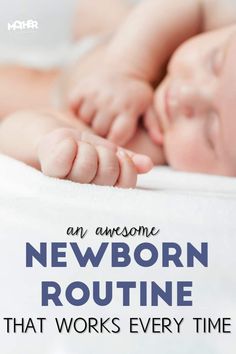 a baby sleeping on top of a white blanket with the words, an awesome newborn routine that works every time