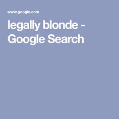 the words legally blonde - google search are displayed in white letters on a blue background