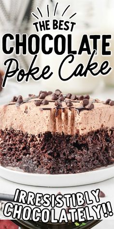 the best chocolate poke cake is ready to be eaten and served for breakfast or dessert