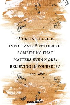 a quote from harry potter on working hard is important but there is something that matters even more believing in yourself