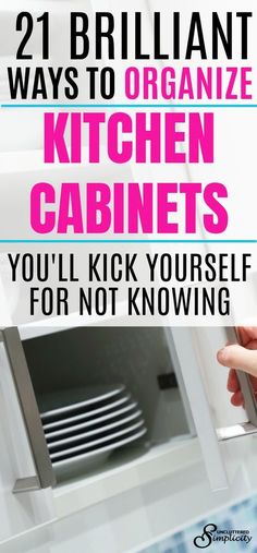 a person is opening a microwave door with the words 21 brilliant ways to organize kitchen cabinets you'll kick yourself for no