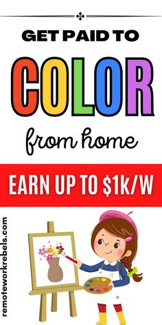 a girl painting on an easel with the words get paid to color from home earn up