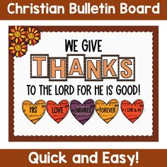 a bulletin board with the words, we give thanks to the lord for he is good