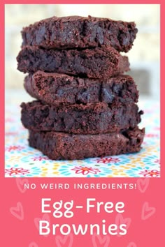 three chocolate brownies stacked on top of each other with the words, no weird ingredients egg - free brownies