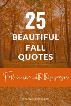 fall leaves with the words 25 beautiful fall quotes written in white and orange on it