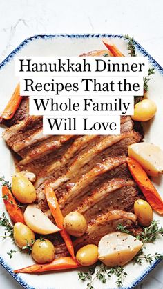 a plate with meat, potatoes and carrots on it that says hanukkah dinner recipes that the whole family will love