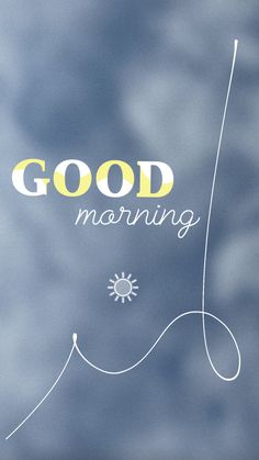 the words good morning are written in white and yellow on a blue sky with clouds