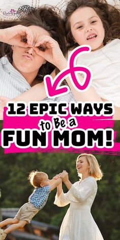 a woman holding a child in her arms with the words, 12 epic ways to be a fun mom