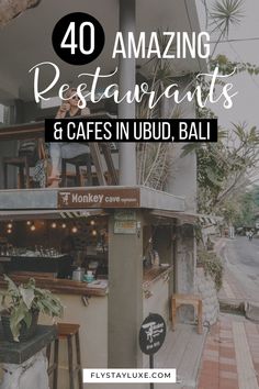 a restaurant with the words 40 amazing restaurants and cafes in ubud, bali