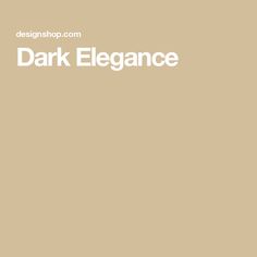 the words dark elegance are written in white