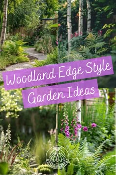 the words woodland edge style garden ideas are in purple overlaying an image of trees and plants