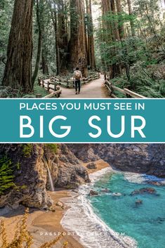 a person walking down a path in the woods with text overlay that reads, places you must see in big sur