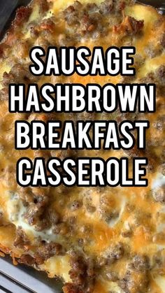 sausage hashbrown breakfast casserole is shown with the words sausage hashbrown breakfast casserole