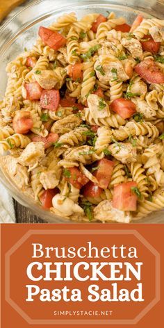 broccoli and chicken pasta salad in a glass bowl with the title bruschetta chicken pasta