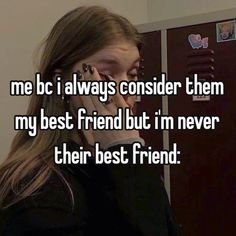 a girl talking on her cell phone with the caption me be i always consider them my best friend but in never their best friend