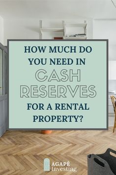 the words how much do you need in cash reserveds for a rental property?