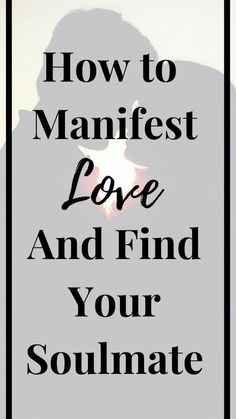 How To Manifest Love And Find Your Soulmate Dysfunctional Relationships, Manifest Love, Law Of Attraction Love, Specific Person, Law Of Attraction Money, Finding Your Soulmate, Law Of Attraction Tips, Manifestation Law Of Attraction