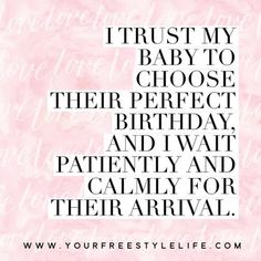 a pink background with the words trust my baby to choose their perfect birthday and wait patiently for