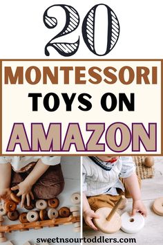 toys on amazon with text overlay reading 20 montessori toys on amazon