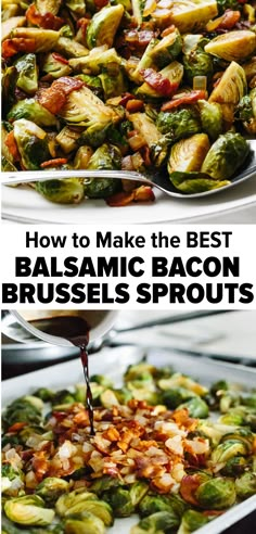 brussel sprouts with bacon being drizzled on top and the words how to make the best balsamic bacon brussels sprouts