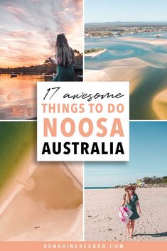 the words 17 awesome things to do in noosa australia with pictures of people walking on the beach