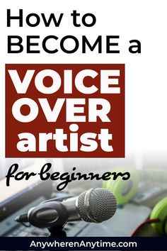 a microphone with the words how to become a voice over artist for beginners