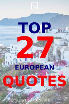 the words top 27 european quotes in red, white and blue with an ocean view