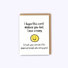 a card that says i hope this card makes you feel less crapy