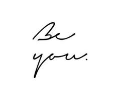 the words be you written in cursive handwriting on a white background with black ink