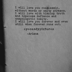 an old typewriter with the words i will love you recklessly, without words or envy