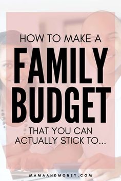 a family budget with the text how to make a family budget that you can actually stick to