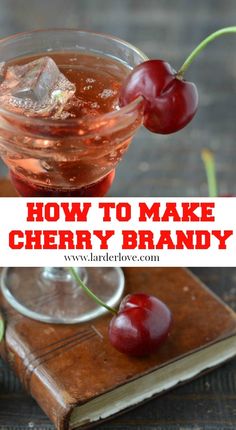 an old fashioned cocktail with cherries in it and the words how to make cherry brandy