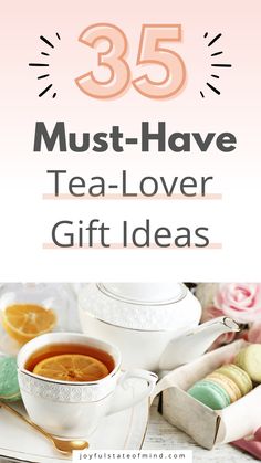 the words 35 must have tea - lover gift ideas