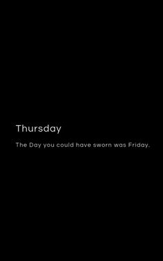 a black background with the words thursday on it