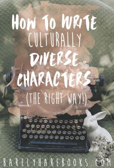 an old typewriter with the words how to write culturally diverse characters and the right way