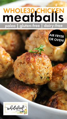 the cover of whole 30 chicken meatballs with text overlay that reads, whole 30 chicken meatballs pale gluten - free dairy - free air fryer or oven