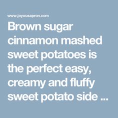 brown sugar cinnamon mashed sweet potatoes is the perfect easy creamy and fluffy sweet potato side