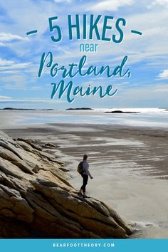 a person standing on top of a rock near the ocean with text overlay reading 5 hikes near portland, maine