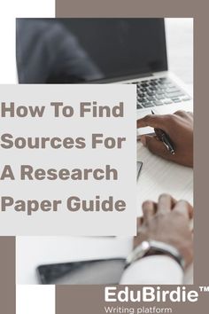 a person sitting at a desk with a laptop and paper in front of them that says how to find sources for a research paper guide