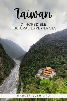 a river and mountains with text overlay that reads taiwan 7 incredible cultural experiences