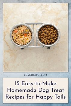 two metal bowls filled with food on top of a marble counter next to the words 15 easy - to - make homemade dog treat recipes for happy tails