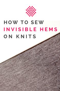 how to sew invisible hems on knits