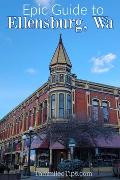 an old building with the words epic guide to ellensburg, wa in front of it