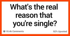 an orange and white sign that says, what's the real reason that you're single?