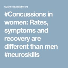 #Concussions in women: Rates, symptoms and recovery are different than men #neuroskills About Brain, Headache, Brain