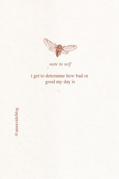 a card with a bee on it that says, note to self i get to determine how bad or good my day is