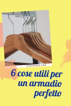 6 cose utili per un armadio perfetto Utila, Last Minute