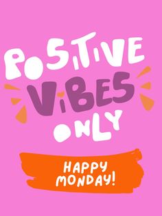 the words positive vibes only are written in white and orange on a pink background